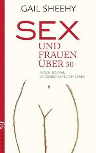 Sex und Frauen Ã¼ber 50 (9783866121188) by Gail Sheehy