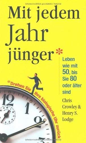 Beispielbild fr Mit jedem Jahr jnger: Leben wie mit 50, bis Sie 80 oder lter sind: Leben wie mit 50, bis Sie 80 und lter sind zum Verkauf von medimops