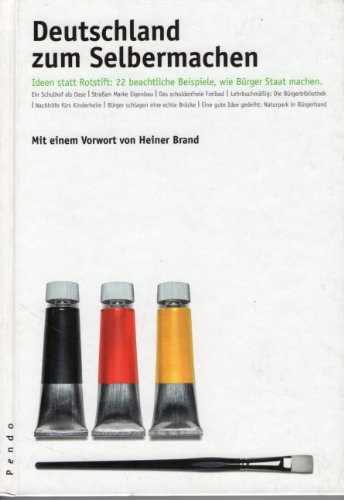 Beispielbild fr Deutschland zum Selbermachen: Ideen statt Rotstift: 22 beachtliche Beispiele, wie Brger Staat machen - Mit einem Vorwort von Heiner Brand zum Verkauf von Der Bcher-Br