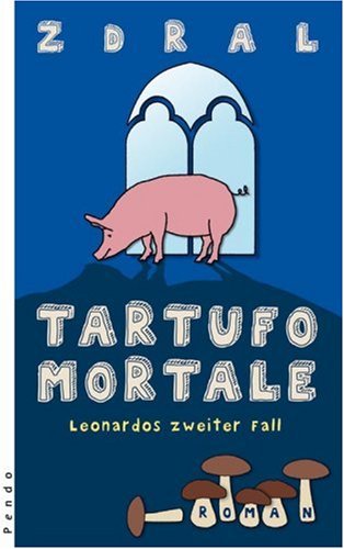 Tartufo mortale: Leonardos zweiter Fall - Zdral, Wolfgang
