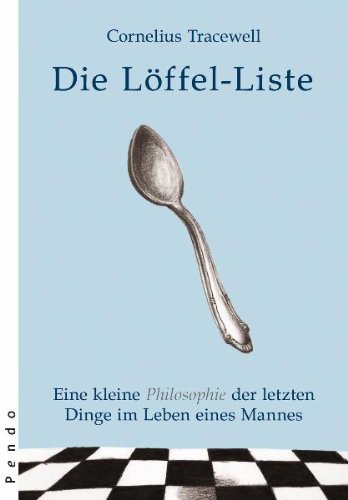 Stock image for Die Lffel-Liste: Eine kleine Philosophie der letzten Dinge im Leben eines Mannes for sale by medimops