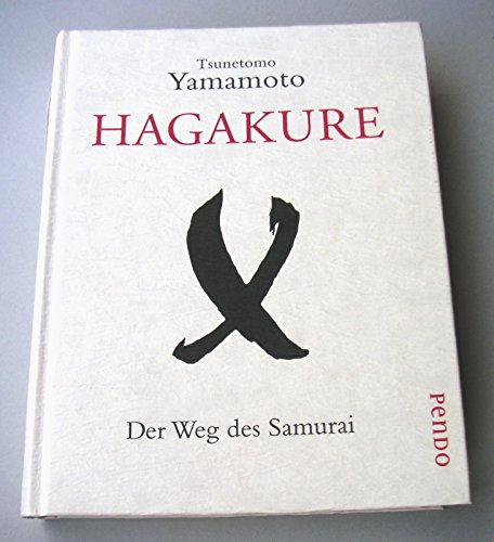 Hagakure Der Weg des Samurai; I und II in einem Band / Tsunetomo Yamamoto. Hrsg. und aus dem Engl...