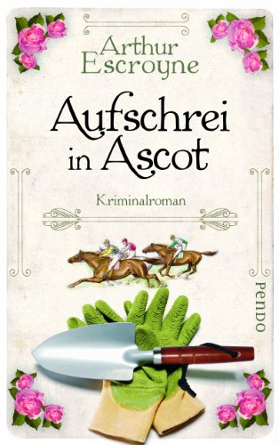 Stock image for Aufschrei in Ascot: Kriminalroman (Arthur-Escroyne-Reihe) for sale by medimops