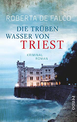 Die trüben Wasser von Triest: Kriminalroman (Commissario-Benussi-Reihe, Band 1) - De Falco, Roberta