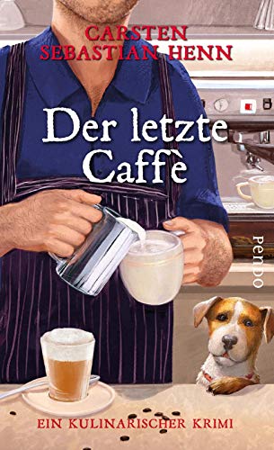 Der letzte Caffè: Ein kulinarischer Krimi (Professor-Bietigheim-Krimis, Band 6) - Henn, Carsten Sebastian