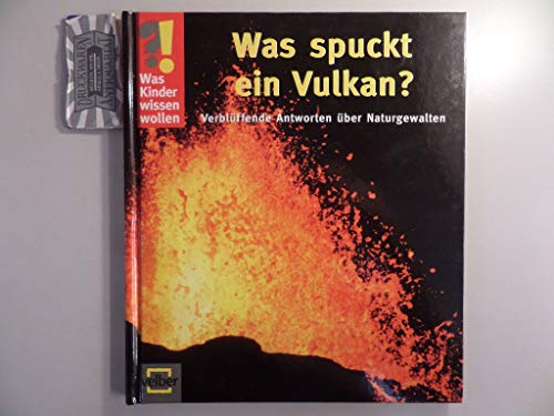 9783866132283: Was Kinder wissen wollen. Was spuckt ein Vulkan?: Verblffende Antworten ber Naturgewalten