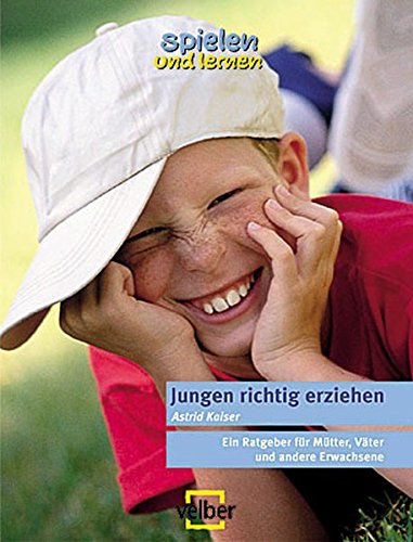 Stock image for Jungen richtig erziehen: Ratgeber fr Mtter, Vter und andere Erwachsene for sale by medimops