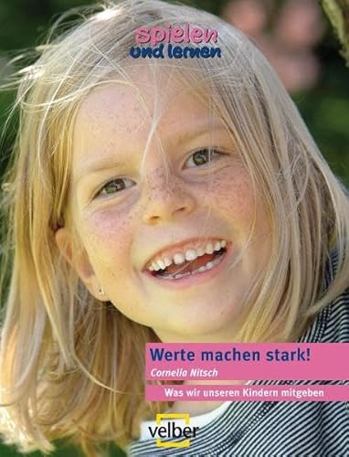 Beispielbild fr Werte machen stark!: Was wir unseren Kindern mitgeben (spielen und lernen Elternratgeber) Nitsch, Cornelia zum Verkauf von tomsshop.eu