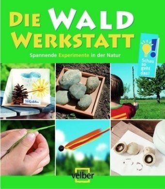 Beispielbild fr Die Wald-Werkstatt: Spannende Experimente in der Natur zum Verkauf von medimops