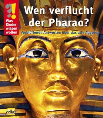 Beispielbild fr Was Kinder wissen wollen. Wen verflucht der Pharao? Verblffende Antworten ber das alte gypten zum Verkauf von medimops