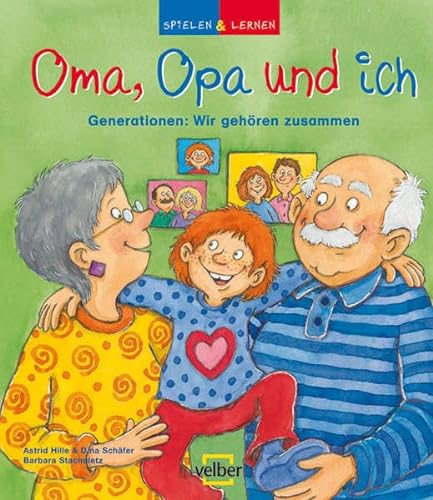 Stock image for Oma, Opa und ich : Generationen: wir gehren zusammen. Band 21 Spielen & Lernen for sale by ralfs-buecherkiste