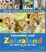 Stock image for Schauen und Staunen, Bd. 16: Lwenfels und Zebraland. So geht es zu im Zoo for sale by medimops