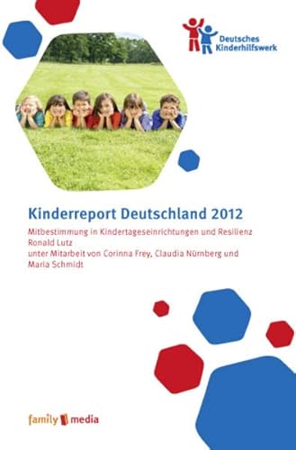 Beispielbild fr Kinderreport Deutschland 2012: Mitbestimmung in Kindertageseinrichtungen und Resilienz zum Verkauf von medimops