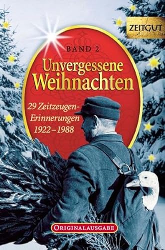 Unvergessene Weihnachten - Band 2 - 29 Zeitzeugen-Erinnerungen. 1922-1988