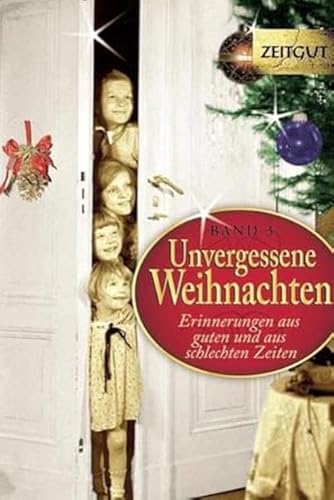 Beispielbild fr Unvergessene Weihnachten 3: 36 Zeitzeugen-Erinnerungen 1914 - 1994 zum Verkauf von medimops