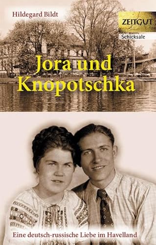 Beispielbild fr Jora und Knopotschka: Eine deutsch-russische Liebe im Havelland zum Verkauf von medimops