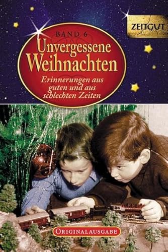 Beispielbild fr Unvergessene Weihnachten - Band 6. Geschenkband: Zeitzeugen-Erinnerungen aus heiteren und aus schweren Zeiten zum Verkauf von medimops