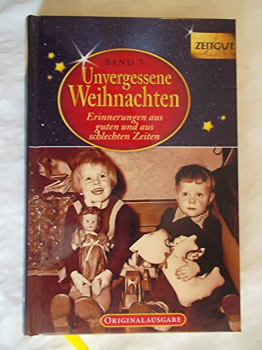 Unvergessene Weihnachten - Band 7. Geschenkband: Zeitzeugen-Erinnerungen aus heiteren und aus schweren Zeiten (9783866142039) by Unknown Author