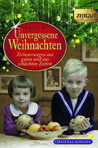 Beispielbild fr Unvergessene Weihnachten - Band 9: Zeitzeugen-Erinnerungen aus heiteren und aus schweren Zeiten zum Verkauf von Wonder Book