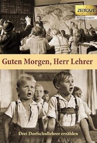 Stock image for Guten Morgen, Herr Lehrer! Drei Dorfschullehrer erzhlen. 1959 - 2002. for sale by Steamhead Records & Books