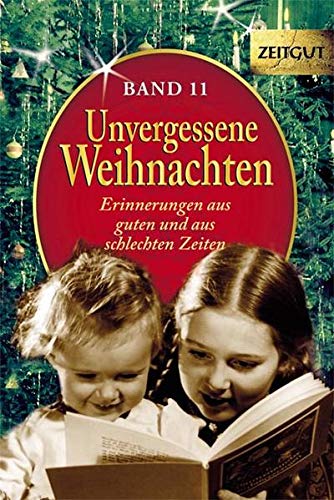 Stock image for Unvergessene Weihnachten - Band 11: Zeitzeugen-Erinnerungen aus guten und aus schlechten Zeiten for sale by Revaluation Books