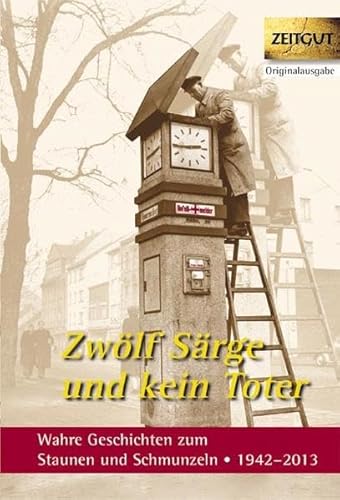 Stock image for Zwlf Srge und kein Toter: Wahre Geschichten zum Staunen und Schmunzeln. 1942-2013 for sale by Revaluation Books
