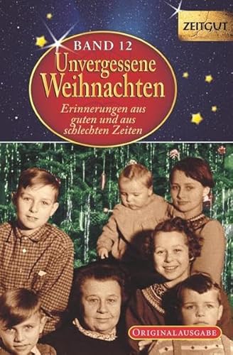 Beispielbild fr Unvergessene Weihnachten - Band 12 (gebundene Ausgabe): Zeitzeugen-Erinnerungen aus guten und aus schlechten Zeiten zum Verkauf von Ammareal