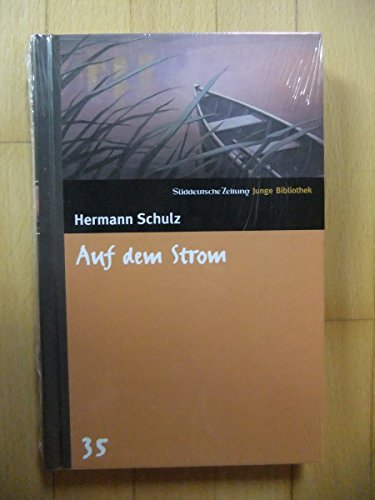 Auf dem Strom. SZ Junge Bibliothek Band 35 - Schulz, Hermann