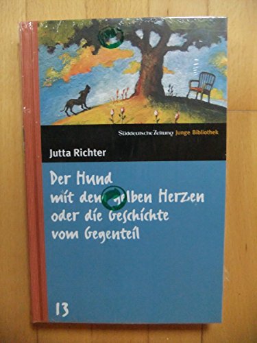 Beispielbild fr Der Hund mit dem gelben Herzen oder die Geschichte vom Gegenteil (SZ Junge Bibliothek Band 13) zum Verkauf von 3 Mile Island