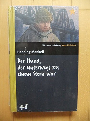 Der Hund, der unterwegs zu einem Stern war. SZ Junge Bibliothek Band 48 (9783866151499) by Henning Mankell