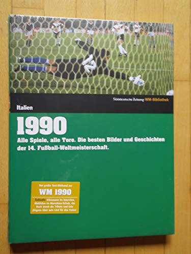 Die Fußball-Weltmeisterschaften - 1990. Italien. - Schäflein, Markus und Thomas Hummel (Red.)