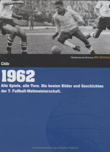 Beispielbild fr 1962. Chile: Alle Spiele, alle Tore. Die besten Bilder und Geschichten der 7. Fuball-Weltmeisterschaft zum Verkauf von WorldofBooks