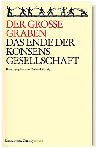 Stock image for Der groe Graben : das Ende der Konsens-Gesellschaft. Sddeutsche Zeitung : Aktuell for sale by Antiquariat Buchhandel Daniel Viertel