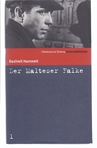 Süddeutsche Zeitung Kriminalbibliothek. Band 1: Der Malteser Falke - Dashiell, Hammett und Naujack Peter