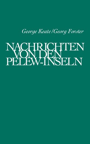 Beispielbild fr Nachrichten von den Pelew-Inseln in der Westgegend des Stillen Oceans - Aus dem Englischen von Georg Forster - Mit einem Nachwort von Harald Eggebrecht zum Verkauf von 3 Mile Island