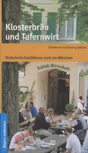 Stock image for Klosterbru und Tafernwirt: Historische Gasthuser rund um Mnchen for sale by medimops