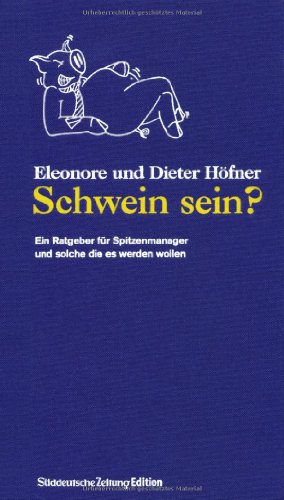 Beispielbild fr Schwein sein?: Ein Ratgeber fr Spitzenmanager und solche die es werden wollen zum Verkauf von medimops