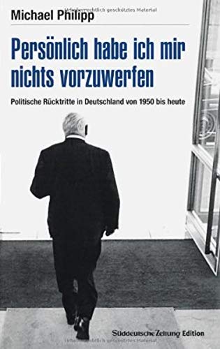 Persönlich habe ich mir nichts vorzuwerfen: Politische Rücktritte in Deutschland von 1950 bis heute (ISBN 9068310313)