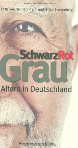 Beispielbild fr Schwarz, Rot, Grau. Altern in Deutschland (SZ Reihe) [Hardcover] Heribert Prantl and Nina von Hardenberg zum Verkauf von tomsshop.eu