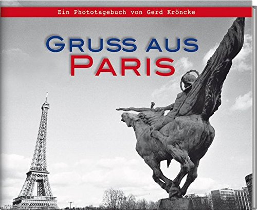 Beispielbild fr Gru aus Paris: Ein Phototagebuch von Gerd Krncke zum Verkauf von medimops