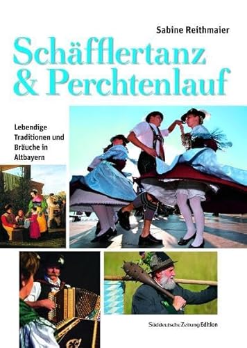 Beispielbild fr Schfflertanz & Perchtenlauf: Lebendiges Brauchtum in Altbayern zum Verkauf von medimops