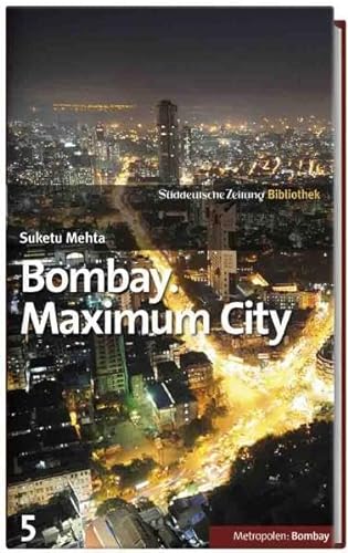 Stock image for SZ-Bibliothek Metropolen Band 5: Bombay. Maximum City for sale by medimops
