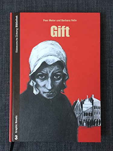 Gift. (= Süddeutsche Zeitung Bibliothek. Graphic Novels Band 3). - Meter, Peer; Yelin, Barbara