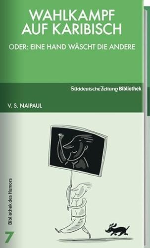 Wahlkampf auf karibisch - Oder: Eine Hand wäscht die andere - Naipaul, V.S.