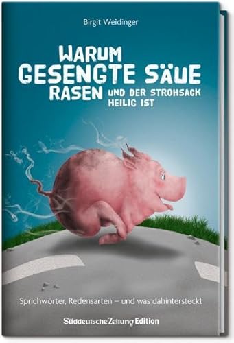 Beispielbild fr Warum gesengte Säue rasen und der Strohsack heilig ist: Sprichw rter, Redensarten - und was dahinter steckt zum Verkauf von HPB-Diamond