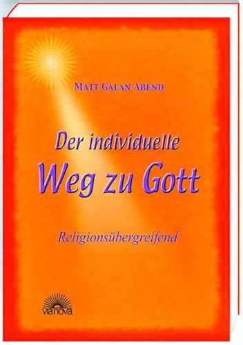 Beispielbild fr Der individuelle Weg zu Gott. Religionsbergreifend zum Verkauf von medimops