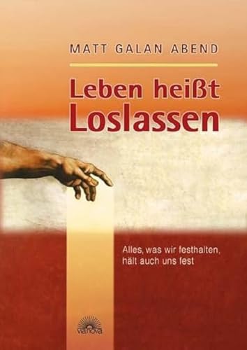 Stock image for Leben heit Loslassen. Alles, was wir festhalten, hlt auch uns fest for sale by medimops