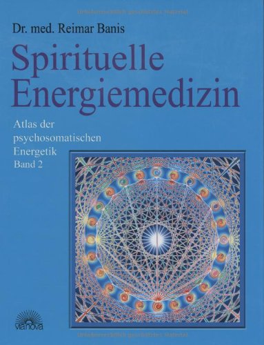 9783866160552: Spirituelle Energiemedizin. Atlas der psychosomatischen Energetik Band 2