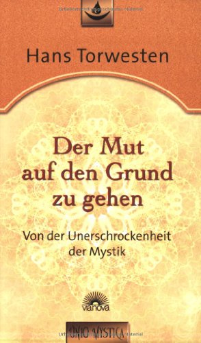 Beispielbild fr Der Mut auf den Grund zu gehen: Von der Unerschrockenheit der Mystik zum Verkauf von medimops