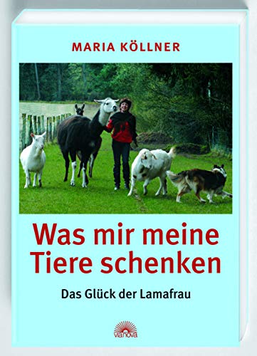 Stock image for Was mir meine Tiere schenken. Das Glck der Lamafrau for sale by medimops